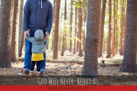 God Will Never...Reject Us